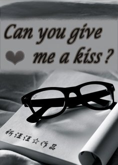 Can you give me a kiss？